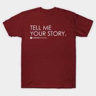 Tell Me Your Story | T-Shirt | ConvoApparel T-Shirt